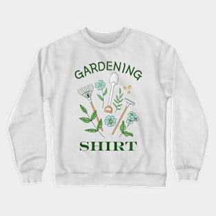 Gardening Shirt Crewneck Sweatshirt